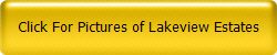 Click For Pictures of Lakeview Estates